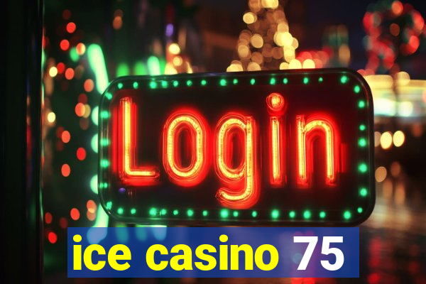 ice casino 75